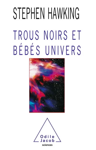 Trous noirs et Bébés univers - Stephen William Hawking - Odile Jacob