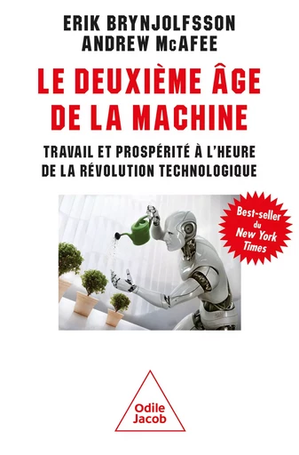 Le Deuxième Âge de la machine - Erik Brynjolfsson, Andrew Mcafee - Odile Jacob