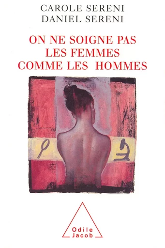 On ne soigne pas les femmes comme les hommes - Carole Sereni, Daniel Sereni - Odile Jacob