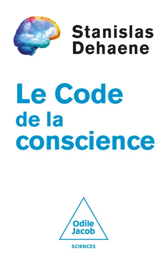 Le Code de la conscience - Stanislas Dehaene - Odile Jacob