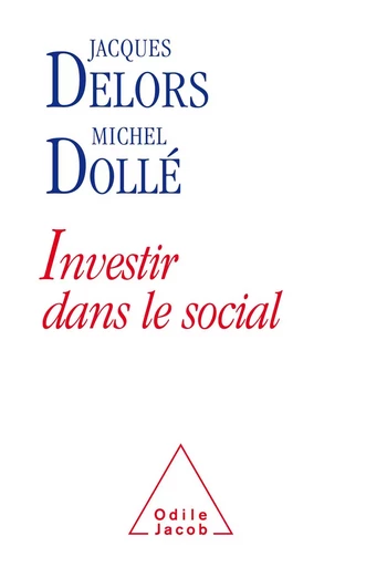 Investir dans le social - Jacques Delors, Michel Dollé - Odile Jacob