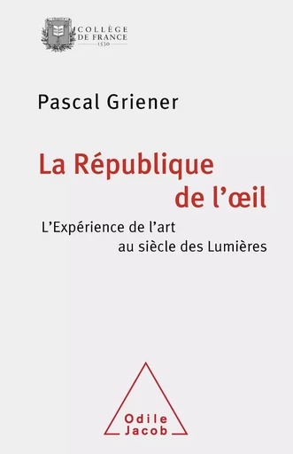 La République de l’œil - Pascal Griener - Odile Jacob