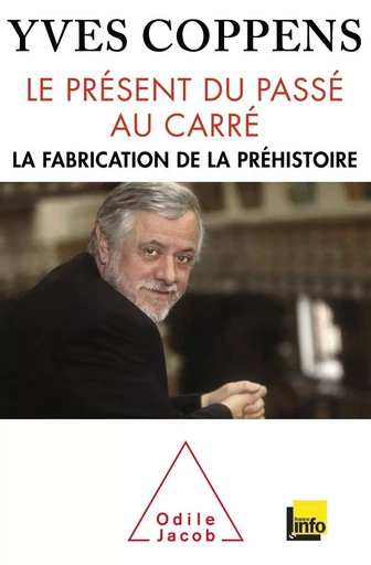 Le Présent du passé au carré - Yves Coppens - Odile Jacob