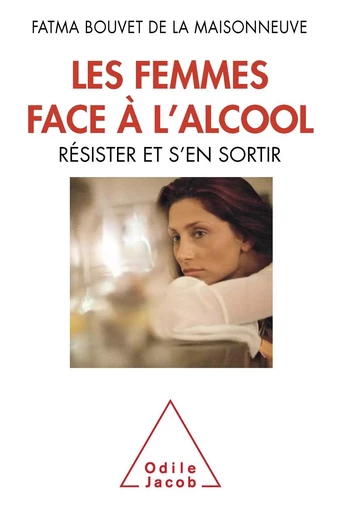 Les Femmes face à l’alcool - Fatma Bouvet de la Maisonneuve - Odile Jacob