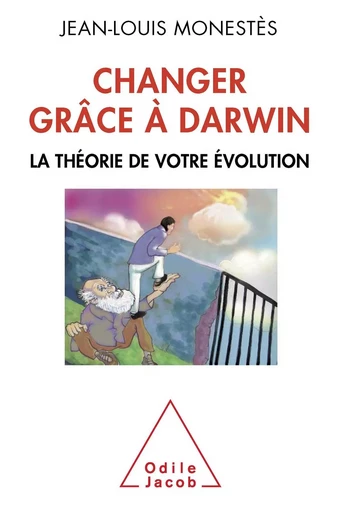 Changer grâce à Darwin - Jean-Louis Monestès - Odile Jacob