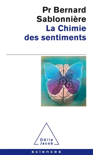 La Chimie des sentiments - Bernard Sablonnière - Odile Jacob