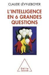 L' intelligence en six grandes questions