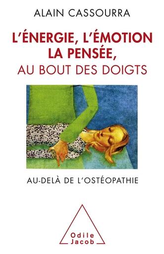 L' Énergie, l’émotion, la pensée au bout des doigts - Alain Cassourra - Odile Jacob