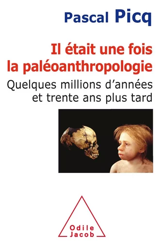 Il était une fois la paléoanthropologie - Pascal Picq - Odile Jacob