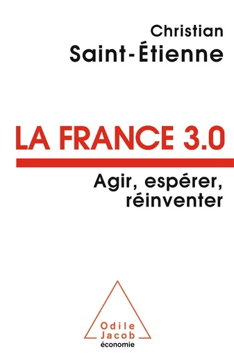 La France 3.0 - Christian Saint-Étienne - Odile Jacob