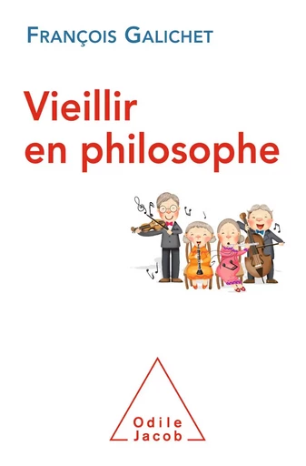 Vieillir en philosophe - François Galichet - Odile Jacob