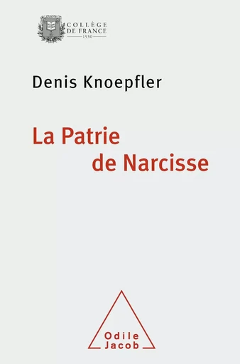 La Patrie de Narcisse - Denis Knoepfler - Odile Jacob