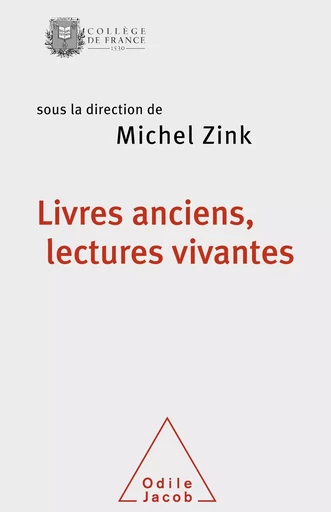 Livres anciens, lectures vivantes - Michel Zink - Odile Jacob