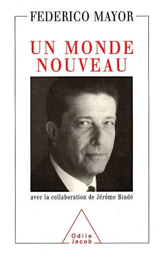 Un monde nouveau - Federico Mayor, Jérôme Bindé - Odile Jacob