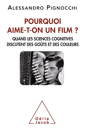 Pourquoi aime-t-on un film ? - Alessandro Pignocchi - Odile Jacob