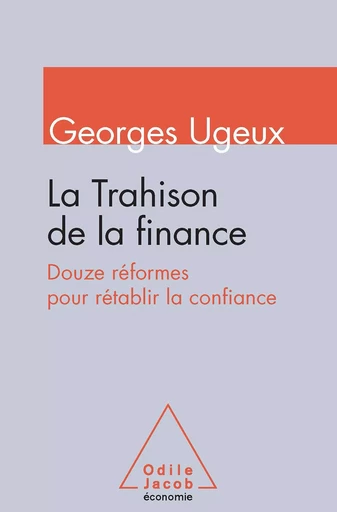 La Trahison de la finance - Georges Ugeux - Odile Jacob