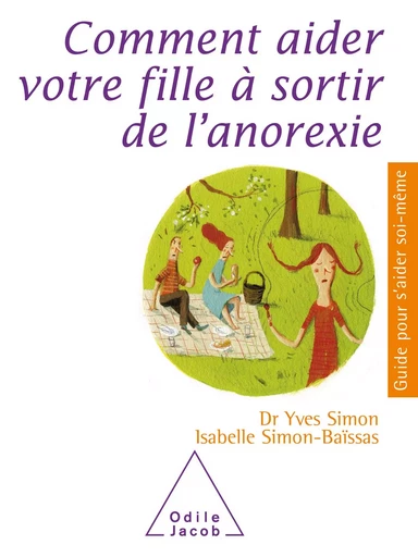 Comment aider votre fille à sortir de l’anorexie - Yves Simon, Isabelle Simon-Baïssas - Odile Jacob