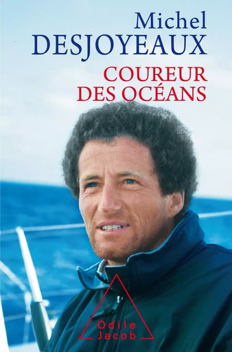 Coureur des océans - Michel Desjoyeaux - Odile Jacob