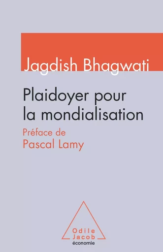 Plaidoyer pour la mondialisation - Jagdish Bhagwati - Odile Jacob