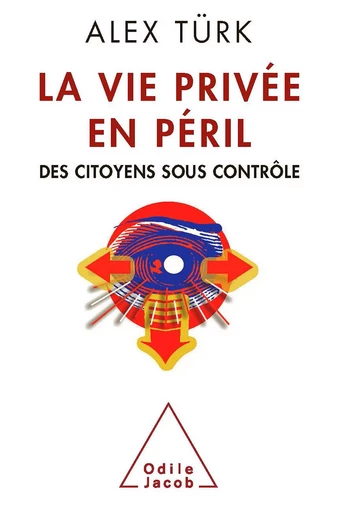 La Vie privée en péril - Alex Türk - Odile Jacob