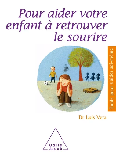 Pour aider votre enfant à retrouver le sourire - Luis Vera - Odile Jacob