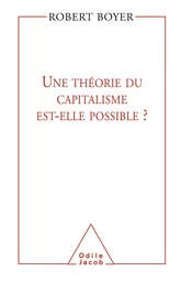 Une théorie du capitalisme est-elle possible ?