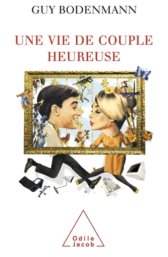 Une vie de couple heureuse - Guy Bodenmann - Odile Jacob