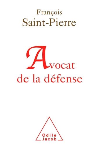 Avocat de la défense - François Saint-Pierre - Odile Jacob