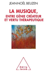 La Musique, entre génie créateur et vertu thérapeutique