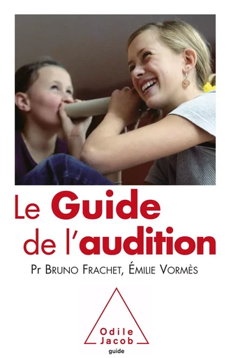 Le Guide de l'audition - Bruno Frachet, Émilie Vormès - Odile Jacob