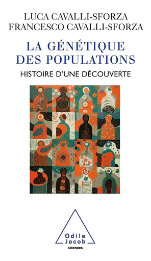 La Génétique des populations - Luca Cavalli-Sforza, Francesco Cavalli-Sforza - Odile Jacob