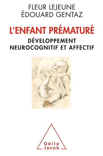 L' Enfant prématuré - Fleur Lejeune, Édouard Gentaz - Odile Jacob