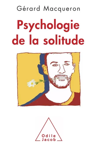 Psychologie de la solitude - Gérard Macqueron - Odile Jacob