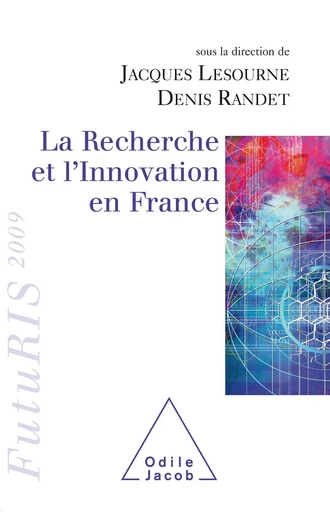 La Recherche et l’Innovation en France - Jacques Lesourne, Denis Randet - Odile Jacob