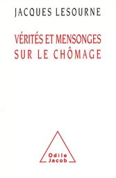 Vérités et Mensonges sur le chômage