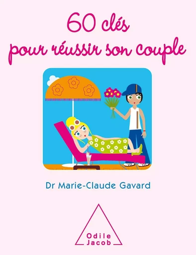 60 clés pour réussir son couple - Marie-Claude Gavard - Odile Jacob