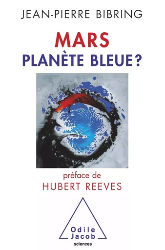 Mars planète bleue ? - Jean-Pierre Bibring - Odile Jacob