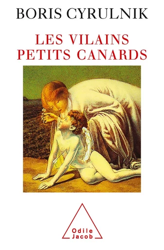 Les Vilains Petits Canards - Boris Cyrulnik - Odile Jacob