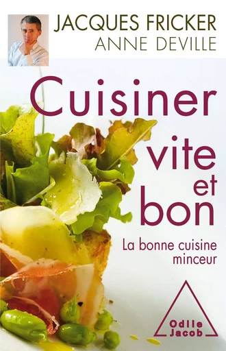 Cuisiner vite et bon - Jacques Fricker - Odile Jacob