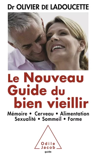 Le Nouveau Guide du bien vieillir - Olivier de Ladoucette - Odile Jacob