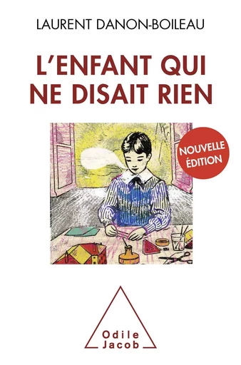 L' Enfant qui ne disait rien - Laurent Danon-Boileau - Odile Jacob