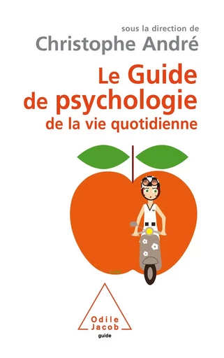 Le Guide de psychologie de la vie quotidienne - Christophe André - Odile Jacob