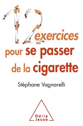 12 exercices pour se passer de la cigarette - Stéphane Vagnarelli - Odile Jacob