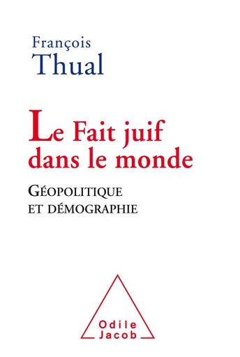 Le Fait juif dans le monde - François Thual - Odile Jacob