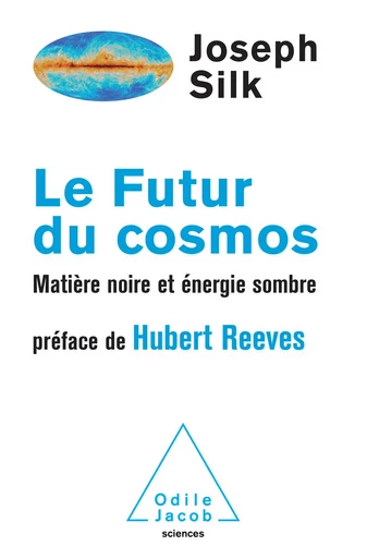 Le Futur du cosmos - Joseph Silk - Odile Jacob