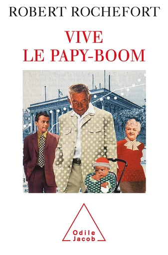 Vive le papy-boom - Robert Rochefort - Odile Jacob