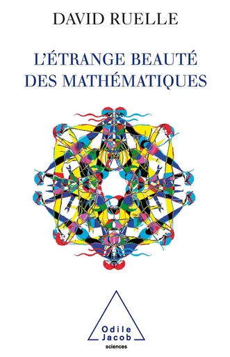 L' Étrange Beauté des mathématiques - David Ruelle - Odile Jacob