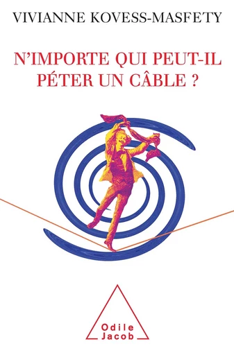 N'importe qui peut-il péter un câble ? - Vivianne Kovess-Masfety - Odile Jacob