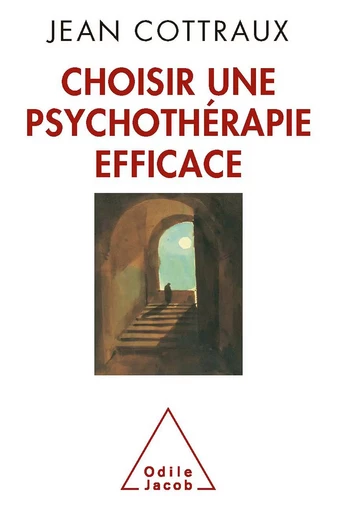 Choisir une psychothérapie efficace - Jean Cottraux - Odile Jacob