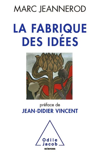 La Fabrique des idées - Marc Jeannerod - Odile Jacob